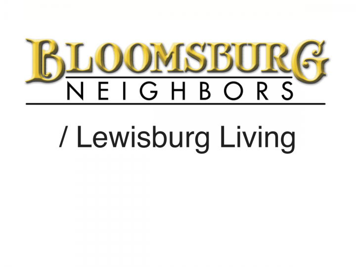 Bloomsburg Neighbors / Lewisburg Living
